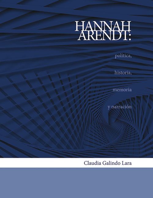 Hannah Arendt política historia memoria y narración