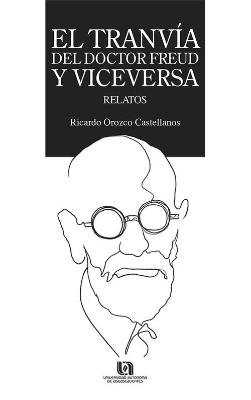 El tranvía del doctor Freud y viceversa Relatos