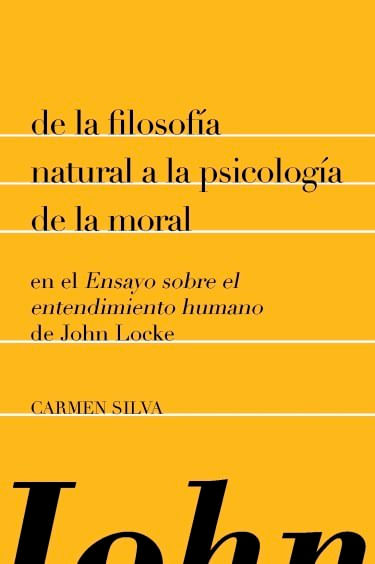 DE LA FILOSOFÍA NATURAL A LA PSICOLOGÍA DE LA MORAL EN EL ENSAYO SOBRE EL ENTENDIMIENTO HUMANO DE JOHN LOCKE