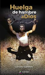 bw-huelga-de-hambre-a-dios-pampia-grupo-editor-9789874582874