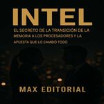bw-intel-el-secreto-de-la-transicioacuten-de-la-memoria-a-los-procesadores-y-la-apuesta-que-lo-cambioacute-todo-max-editorial-9781779748829
