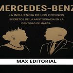 bw-mercedesbenz-la-influencia-de-los-coacutedigos-secretos-de-la-aristocracia-en-la-identidad-de-marca-max-editorial-9781779748751