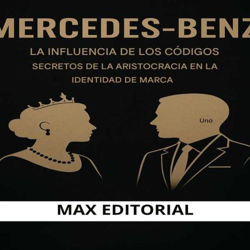 MERCEDESBENZ LA INFLUENCIA DE LOS CÓDIGOS SECRETOS DE LA ARISTOCRACIA EN LA IDENTIDAD DE MARCA