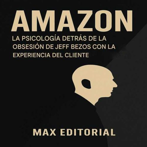 AMAZON LA PSICOLOGÍA DETRÁS DE LA OBSESIÓN DE JEFF BEZOS CON LA EXPERIENCIA DEL CLIENTE