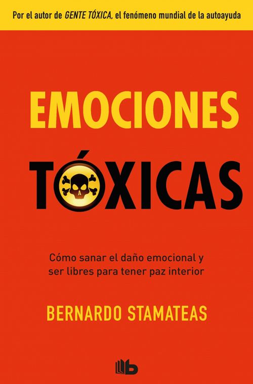Emociones tóxicas Cómo sanar el daño emocional y ser libres para tener paz emocional