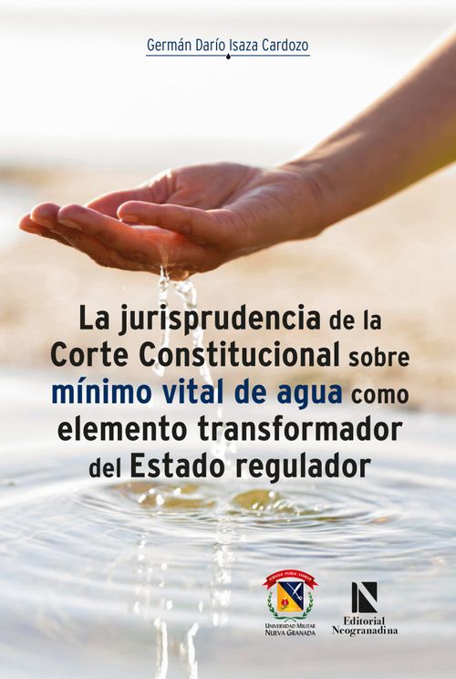 La jurisprudencia de la Corte Constitucional sobre mínimo vital de agua como elemento transformador del Estado regulador