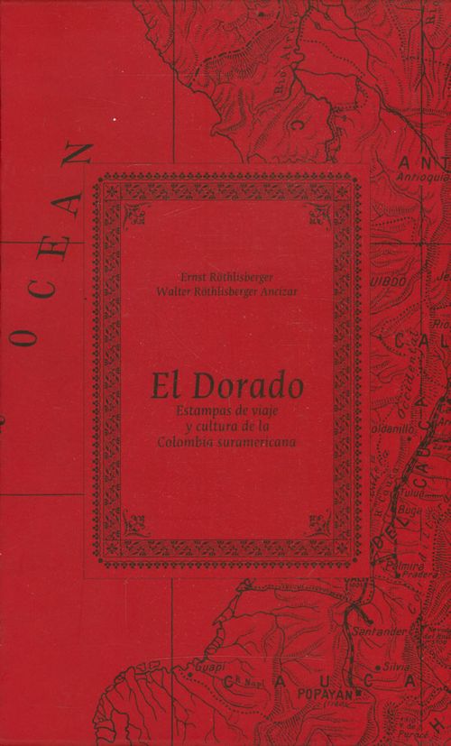 El Dorado 2 Vol Estampas de viaje y cultura de la Colombia suramericana
