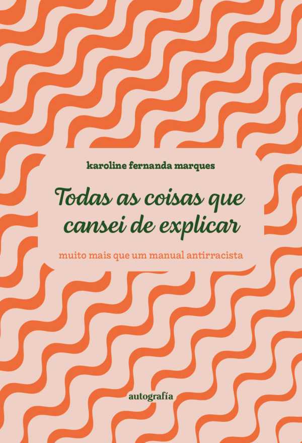 bw-todas-as-coisas-que-cansei-de-explicar-muito-mais-que-um-manual-antirracista-editorial-autografa-9791387737764