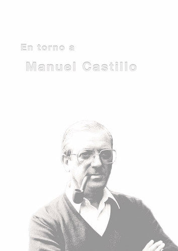 En torno a Manuel Castillo 1930-2005