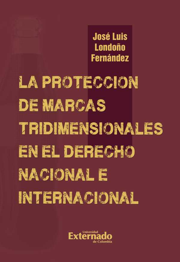 bw-la-proteccioacuten-de-marcas-tridimensionales-en-el-derecho-nacional-e-internacional-u-externado-de-colombia-9789585062467