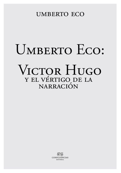 UMBERTO ECO VICTOR HUGO Y EL VeRTIGO DE LA NARRACIoN