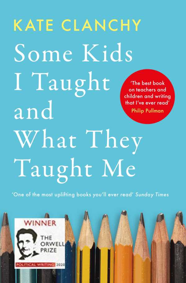 bw-some-kids-i-taught-and-what-they-taught-me-swift-press-9781800751668