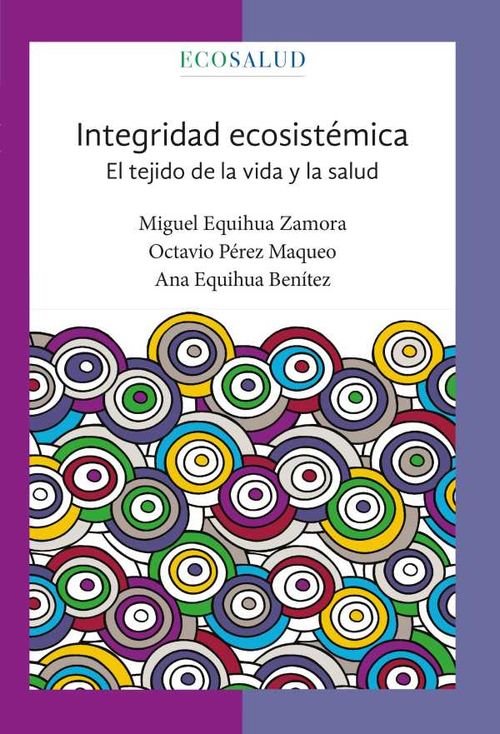 Integridad ecosist?mica El tejido de la vida y la salud