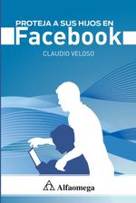 bw-proteja-a-sus-hijos-en-facebook-alpha-editorial-9786077079002