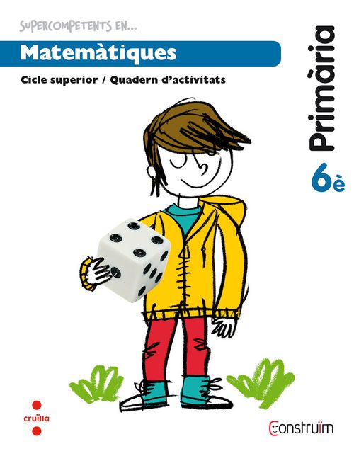 Supercompetents en Matematiques 6 Primaria Construim Quadern