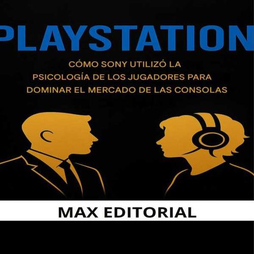 PlayStation Cómo Sony utilizó la psicología de los jugadores para dominar el mercado de las consolas
