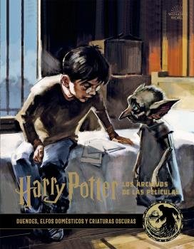 Harry Potter Los archivos de la pelicula 9 Duendes elfos domesticos y criatturas oscuras