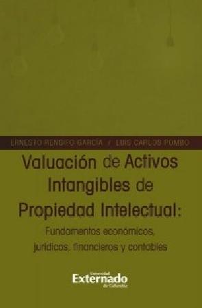 Valuación de Activos Intangibles de Propiedad Intelectual Fundamentos económicos jurídicos financieros y contables