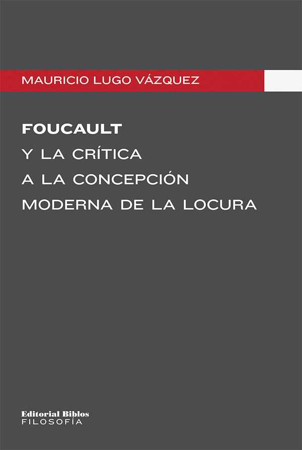 bw-foucault-y-la-criacutetica-a-la-concepcioacuten-moderna-de-la-locura-editorial-biblos-9789876919838