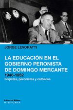 bw-la-educacioacuten-en-el-gobierno-peronista-de-domingo-mercante-19461952-editorial-biblos-9789876919913
