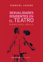 bw-sexualidades-disidentes-en-el-teatro-buenos-aires-antildeos-60-editorial-biblos-9789876914826