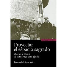 Proyectar El Espacio Sagrado Qué Es Y Cómo Se Construye Una Iglesia