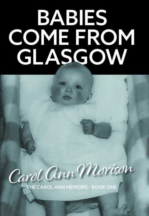 bw-babies-come-from-glasgow-grosvenor-house-publishing-9781836151104