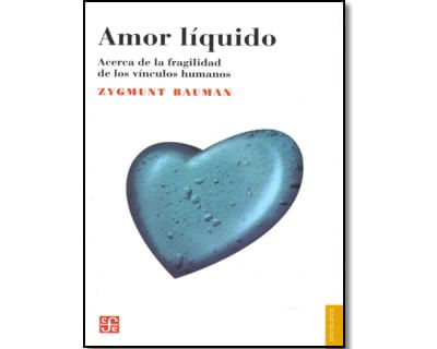 Amor líquido Acerca de la fragilidad de los vínculos humanos