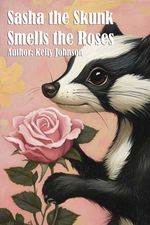 bw-sasha-the-skunk-smells-the-roses-kelly-johnson-9783689950897