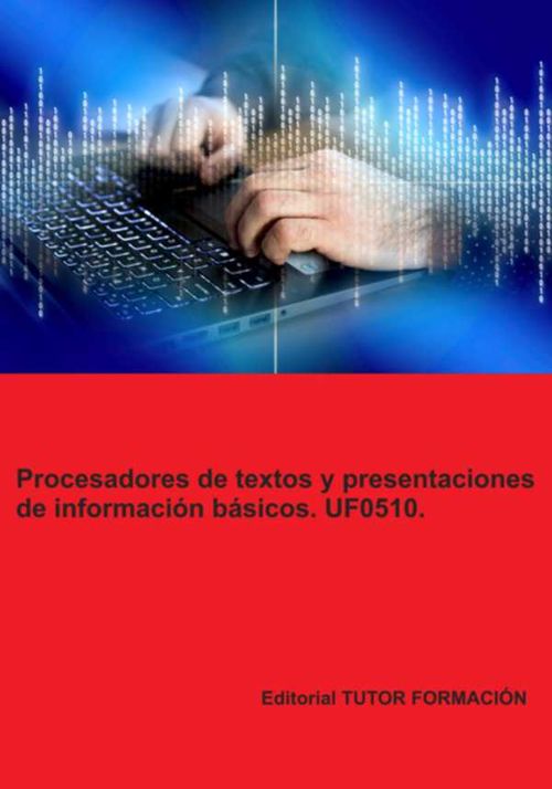 Procesadores De Textos Y Presentaciones De Información Básicos Uf0510