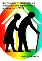 bw-interrelacioacuten-y-comunicacioacuten-con-la-persona-dependiente-y-su-entorno-uf0124-clube-de-autores-9788417943349