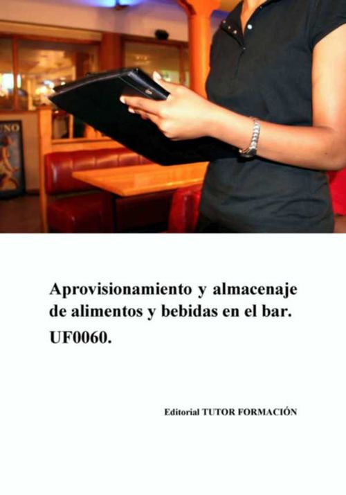 Aprovisionamiento Y Almacenaje De Alimentos Y Bebidas En El Bar Uf0060