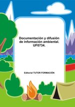 bw-documentacioacuten-y-difusioacuten-de-informacioacuten-ambiental-uf0734-clube-de-autores-9788416482863