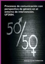 bw-procesos-de-comunicacioacuten-con-perspectiva-de-geacutenero-en-el-entorno-de-intervencioacuten-uf2684-clube-de-autores-9788416482801