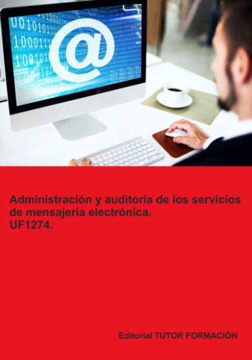 Dministración Y Auditoría De Los Servicios De Mensajería Electrónica Uf1274