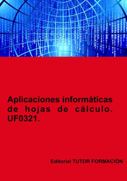 Aplicaciones Informáticas De Hojas De Cálculo Uf0321