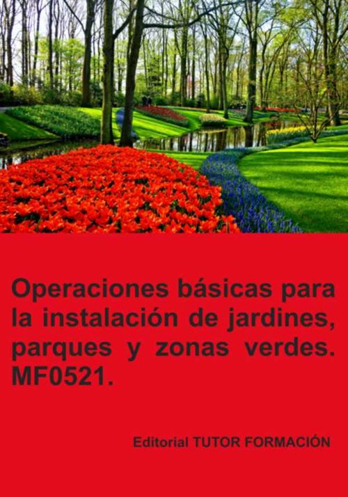 Operaciones Básicas Para La Instalación De Jardines Parques Y Zonas Verdes Mf0521