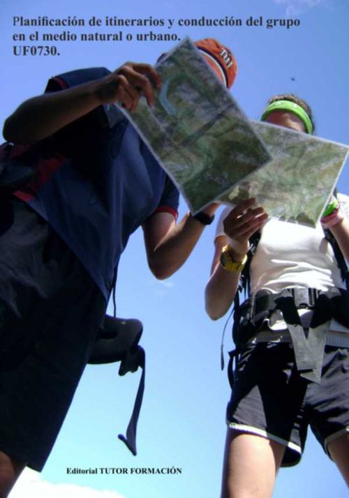 Planificación De Itinerarios Y Conducción Del Grupo En El Medio Natural O Urbano Uf0730
