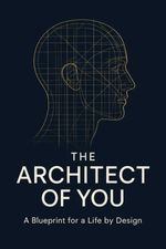 bw-the-architect-of-you-a-blueprint-for-a-life-by-design-epubli-9783819742835