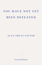 bw-you-have-not-yet-been-defeated-fitzcarraldo-editions-9781913097752