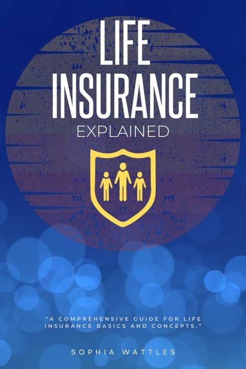 Life Insurance Explained