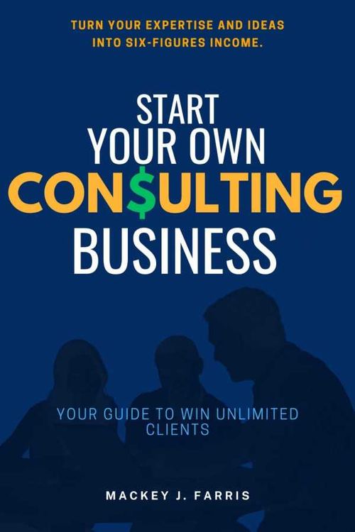 Start Your Own Consulting Business