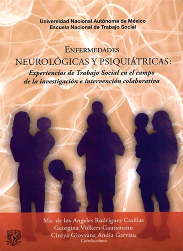 bw-enfermedades-neuroloacutegicas-y-psiquiaacutetricas-experiencias-de-trabajo-social-en-el-campo-de-la-investigacioacuten-e-intervencioacuten-colaborativa-unam-escuela-nacional-de-trabajo-social-9786075871516