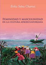 bw-feminidad-y-masculinidad-en-la-cultura-afroecuatoriana-editorial-abya-yala-9789978229033