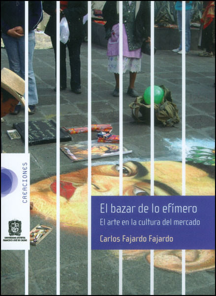 El bazar de lo efímero El arte en la cultura del mercado Incluye CD