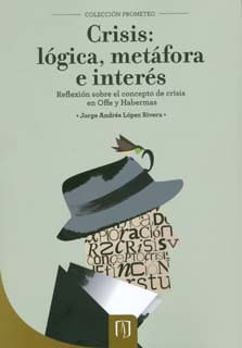 Crisis lógica metáfora e interés Reflexión sobre el concepto de crisis en Offe y Habermas