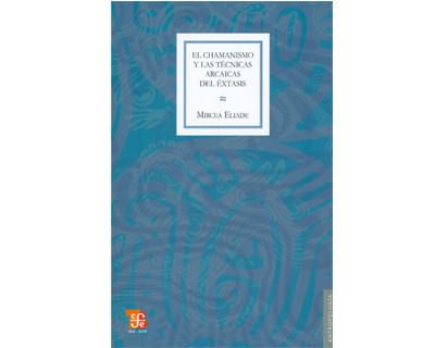 El chamanismo y las técnicas arcaicas del éxtasis