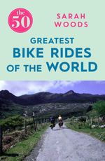 bw-the-50-greatest-bike-rides-of-the-world-the-50-greatest-bike-rides-of-the-world-icon-books-9781785781827