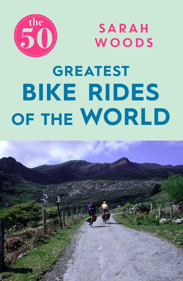 bw-the-50-greatest-bike-rides-of-the-world-the-50-greatest-bike-rides-of-the-world-icon-books-9781785781827