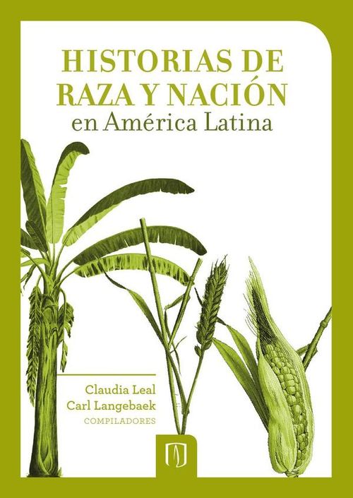 Historias de raza y nacion en America Latina